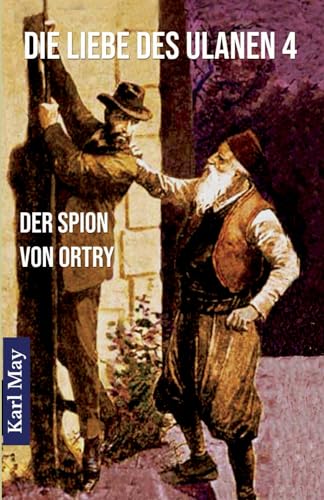 Die Liebe des Ulanen 4 Der Spion von Ortry: Abenteuerroman von Benu Verlag